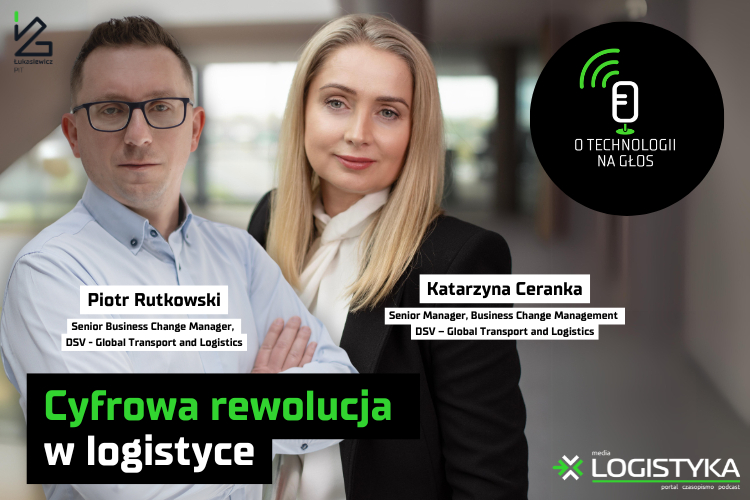 Podcast &quot;O technologii na głos&quot; - cykl &quot;Obok logistyki&quot; - Cyfrowa rewolucja w logistyce