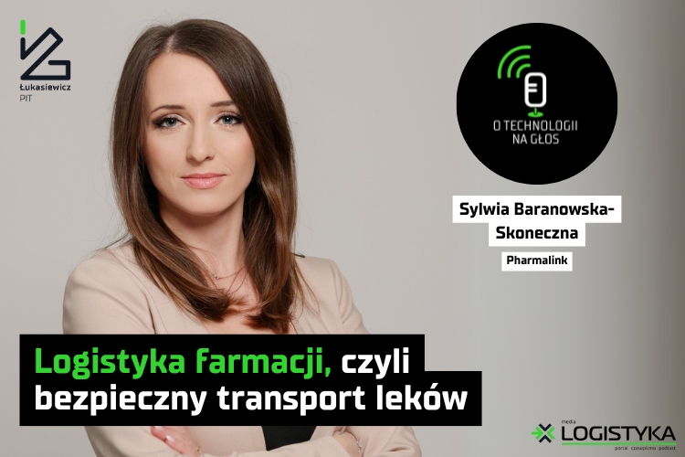 Podcast &quot;O technologii na głos&quot; - cykl &quot;Obok logistyki&quot; - Logistyka farmacji, czyli bezpieczny transport leków