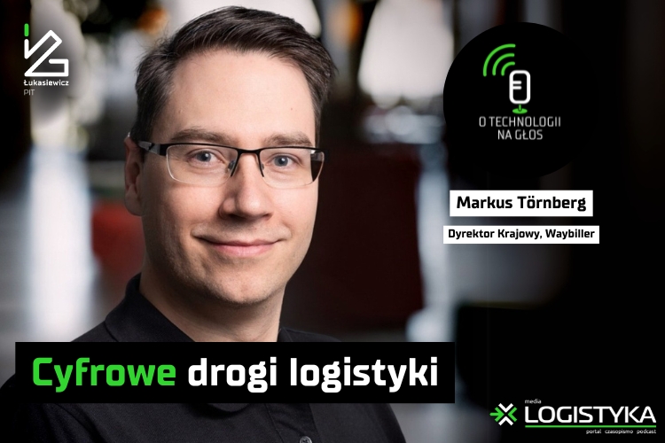 Podcast &quot;O technologii na głos&quot; - cykl &quot;Obok logistyki&quot; - Cyfrowe drogi logistyki