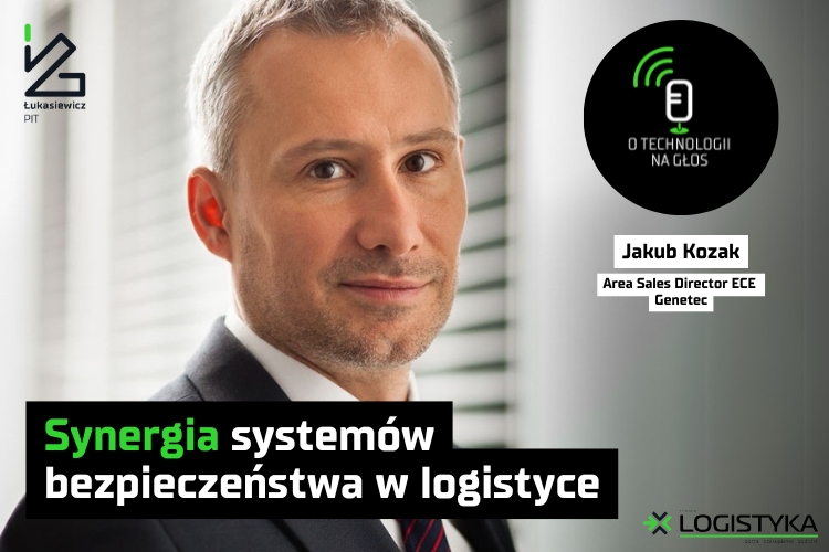 Podcast &quot;O technologii na głos&quot; - cykl &quot;Obok logistyki&quot; - Synergia systemów bezpieczeństwa w logistyce