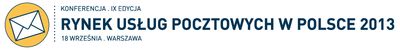 IX edycja konferencji Rynek usług pocztowych w Polsce 2013