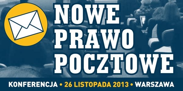 Konferencja Nowe prawo pocztowe i akty wykonawcze już wkrótce!