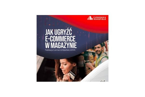 Raport Cushman  Wakefield - Jak ugryźć e-commerce w magazynie?