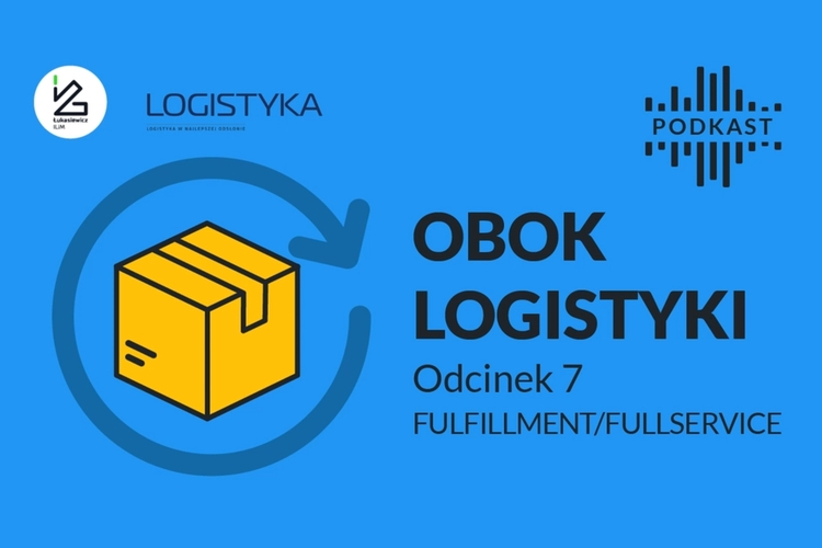 Podcast „Obok logistyki” – Odcinek 7: Fulfillment/fullservice