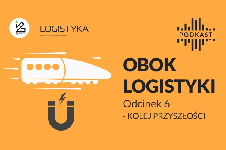 Podcast „Obok logistyki” – Odcinek 6: Kolej przyszłości