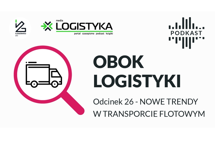 Podcast „Obok logistyki” – Odcinek 26: Nowe trendy w transporcie flotowym