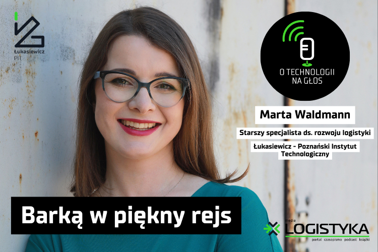 Podcast „O technologii na głos” – cykl „Obok logistyki” – Odcinek 46: Barką w piękny rejs
