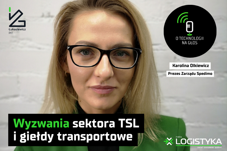 Podcast „O technologii na głos” – cykl „Obok logistyki” – Odcinek 51: Wyzwania sektora TSL i giełdy transportowe