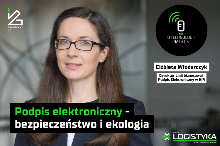 Podcast „O technologii na głos” – cykl „Obok logistyki” – Odcinek 72: Podpis elektroniczny – bezpieczeństwo i ekologia