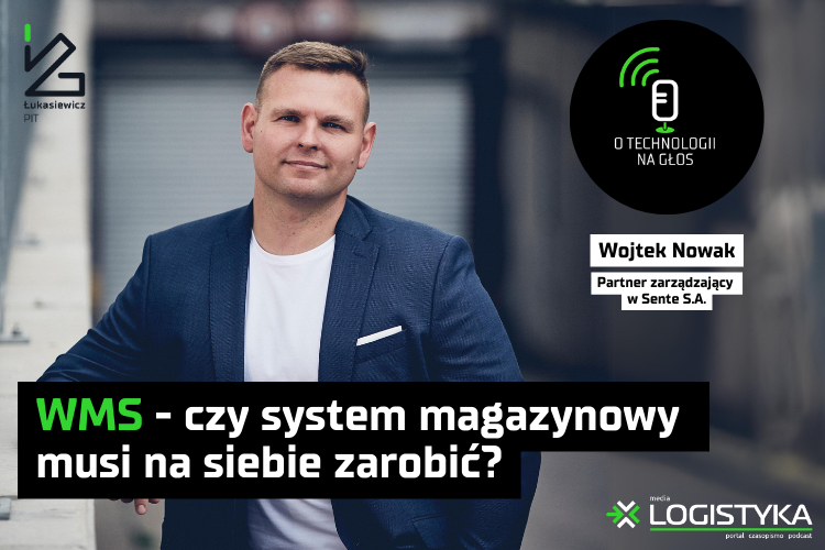 Podcast „O technologii na głos” – cykl „Obok logistyki” – WMS – czy system magazynowy musi na siebie zarobić?