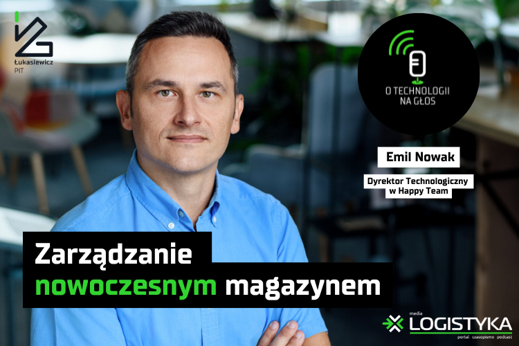 Podcast „O technologii na głos” – cykl „Obok logistyki” – Zarządzanie nowoczesnym magazynem