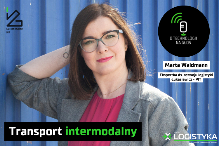 Podcast „O technologii na głos” – cykl „Obok logistyki” – Transport intermodalny