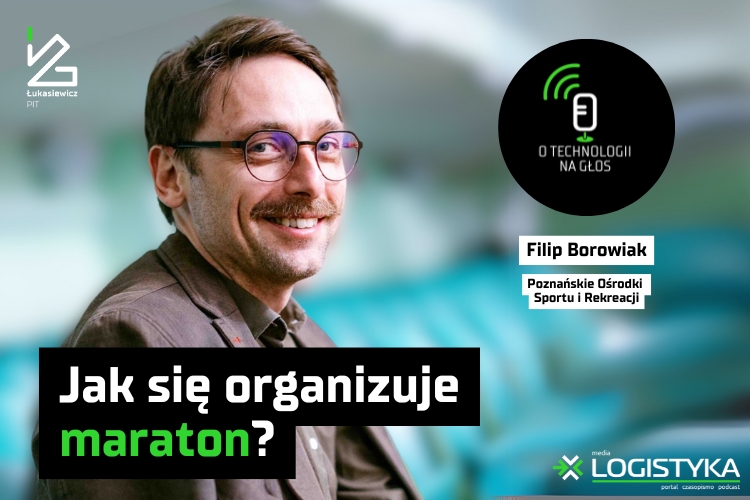 Podcast „O technologii na głos” – cykl „Obok logistyki” – Jak się organizuje maraton?