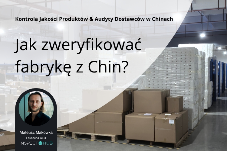 Jak zweryfikować dostawcę, planując import z Chin?