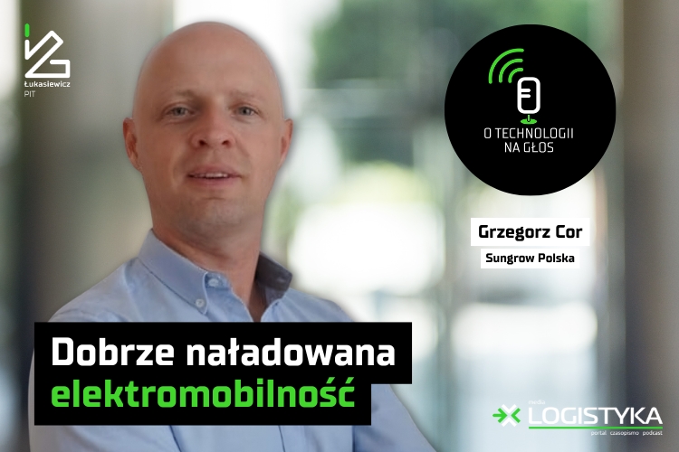 Podcast „O technologii na głos” – cykl „Obok logistyki” – Dobrze naładowana elektromobilność