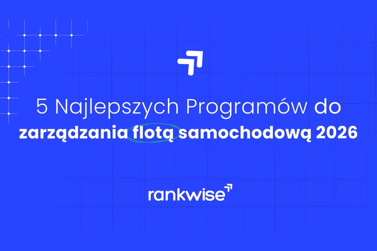 5 najlepszych programów do zarządzania flotą samochodową 2026