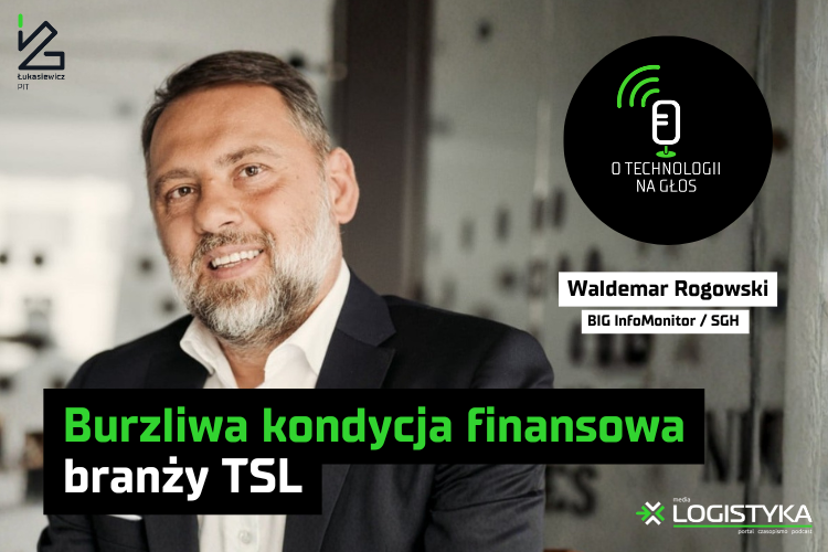Podcast „O technologii na głos” – cykl „Obok logistyki” – Burzliwa kondycja finansowa branży TSL