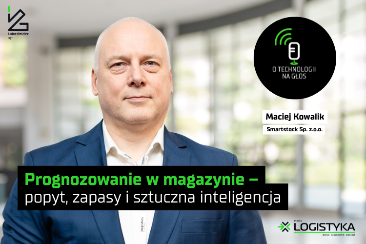 Prognozowanie w magazynie – popyt, zapasy i AI | O technologii na głos | Cykl „Obok logistyki”