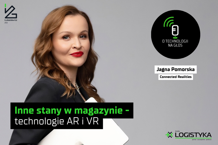 Inne stany w magazynie – technologie AR i VR | O technologii na głos | Cykl „Obok logistyki”