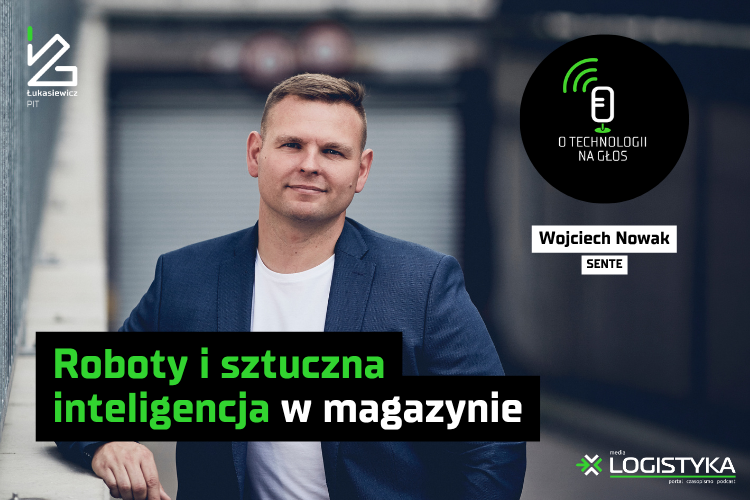 Roboty i sztuczna inteligencja w magazynie | O technologii na głos | Cykl „Obok logistyki”