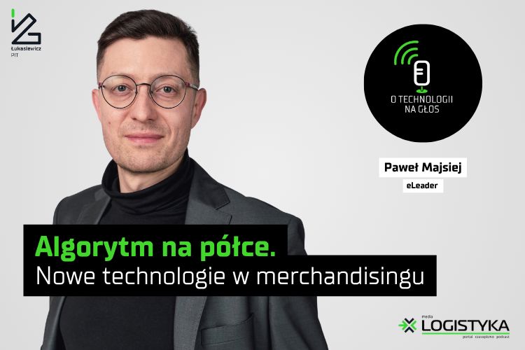 Algorytm na półce. Nowe technologie w merchandisingu | O technologii na głos | Cykl „Obok logistyki”